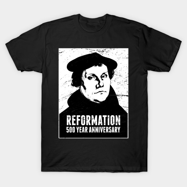 Anniversary | Martin Luther Protestant Reformation T-Shirt by MeatMan